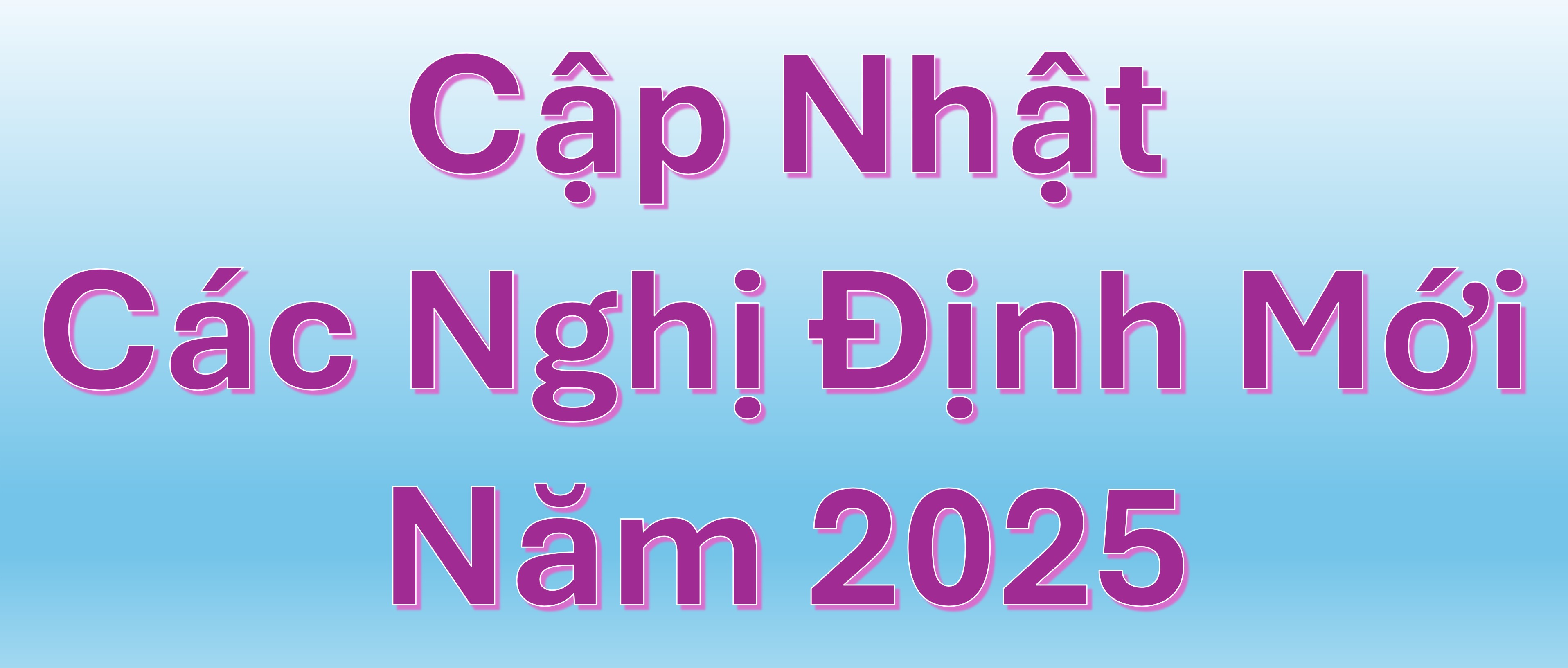 Cập Nhật Các Nghị Định Mới Năm 2025 – 6 Tháng Đầu Năm